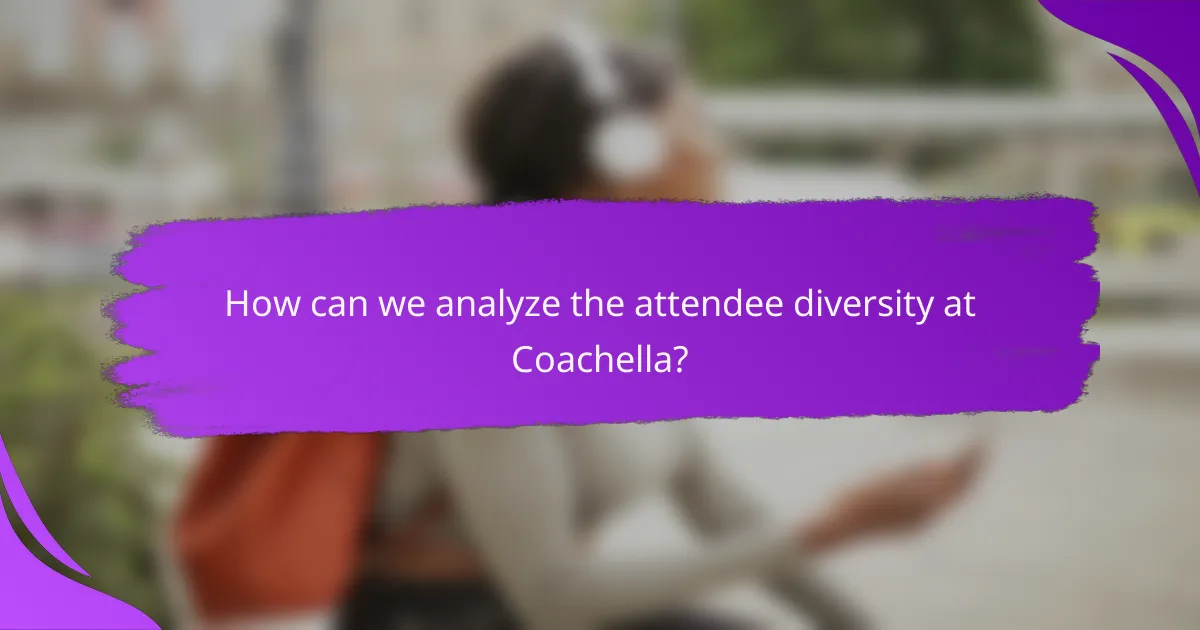 How can we analyze the attendee diversity at Coachella?