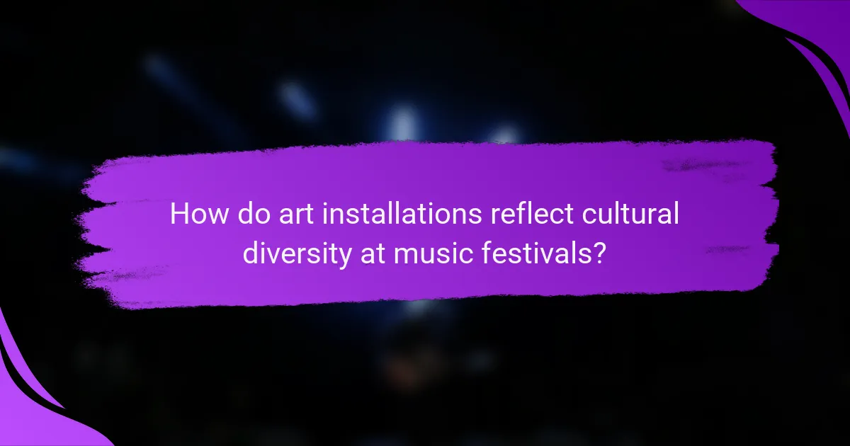 How do art installations reflect cultural diversity at music festivals?