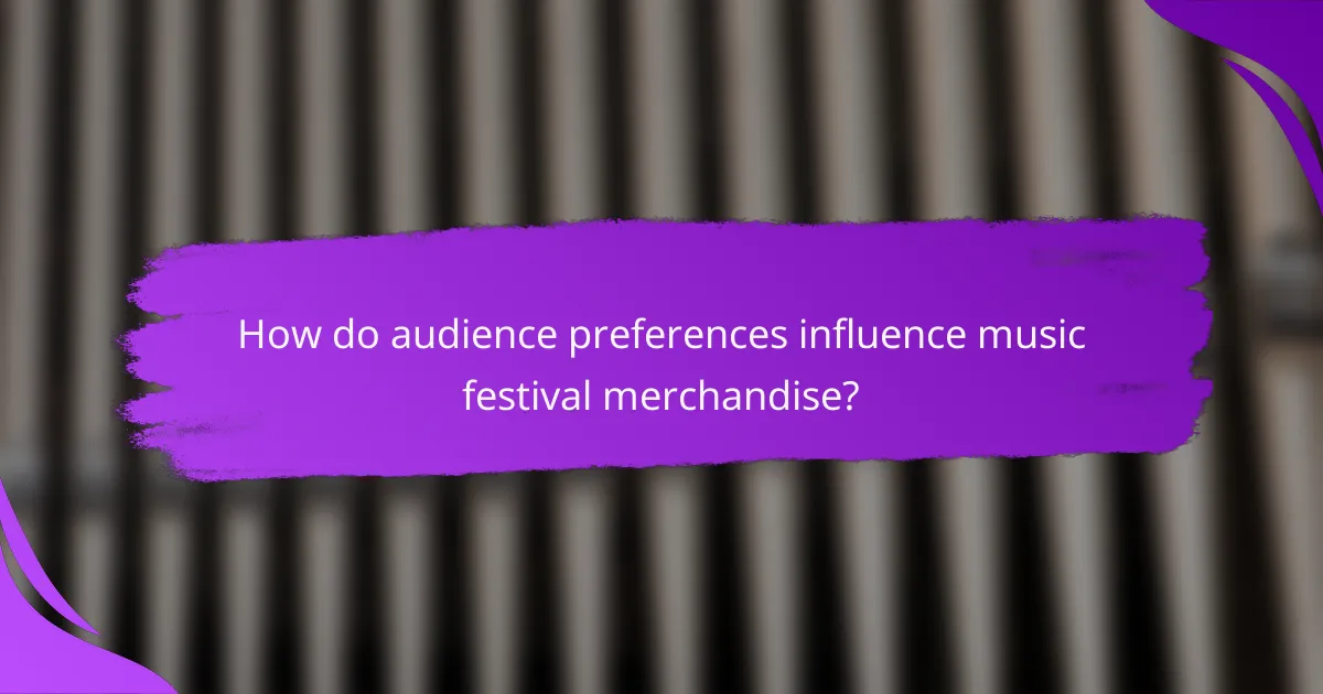 How do audience preferences influence music festival merchandise?