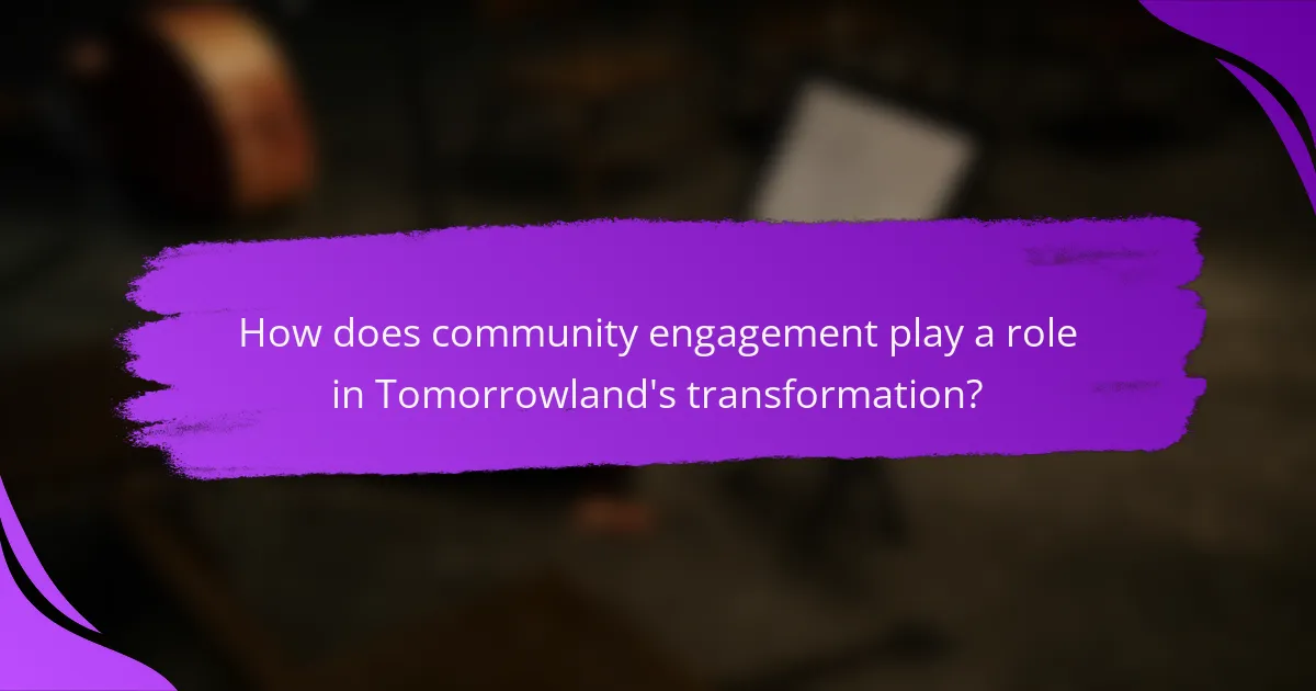 How does community engagement play a role in Tomorrowland's transformation?