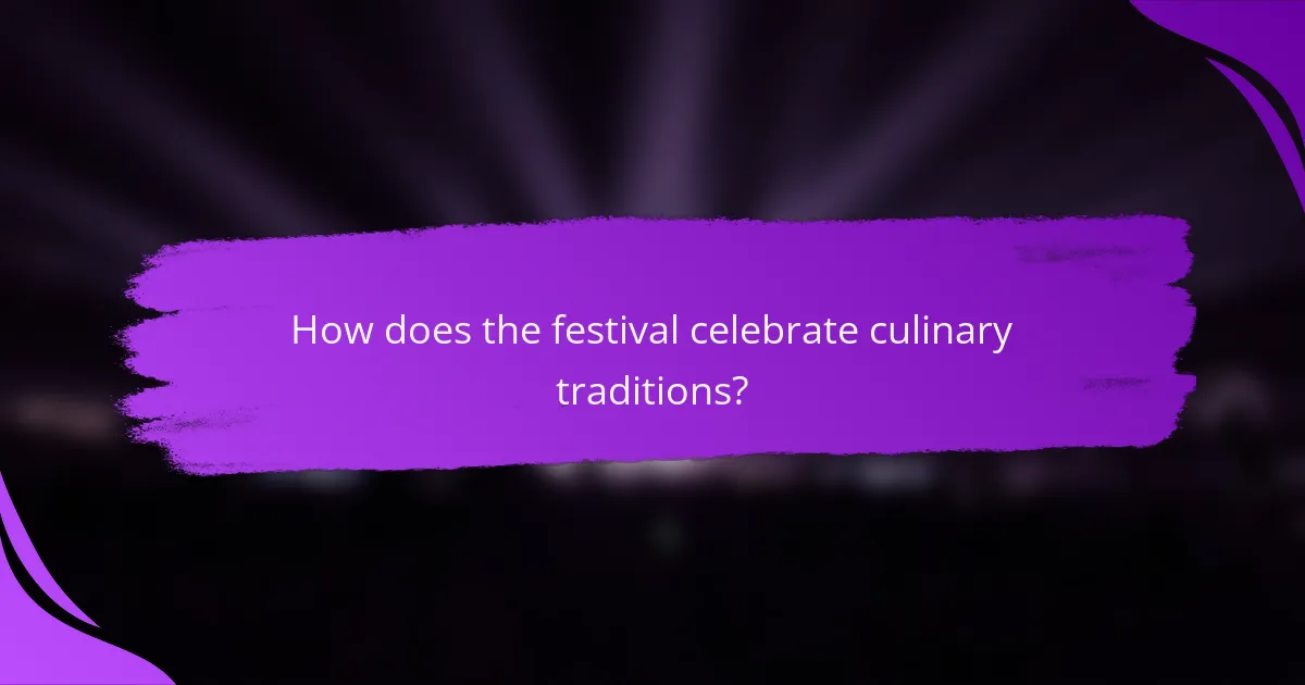 How does the festival celebrate culinary traditions?