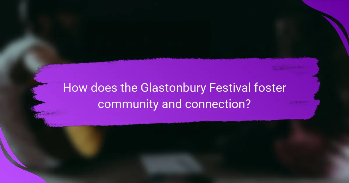 How does the Glastonbury Festival foster community and connection?
