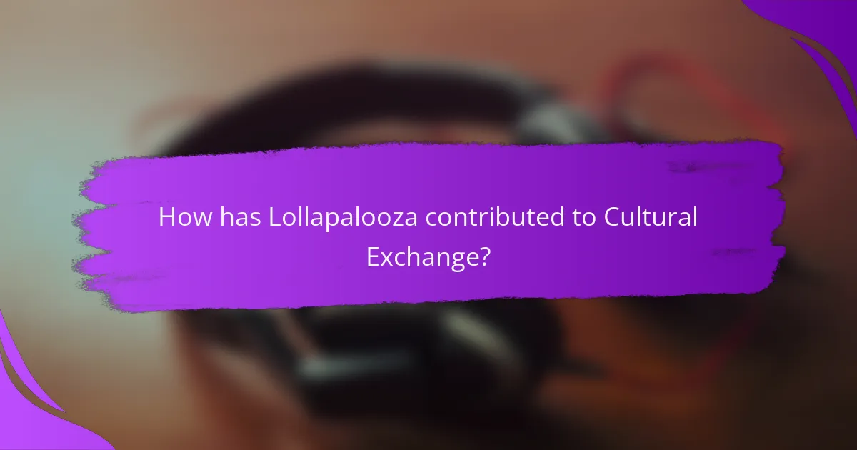 How has Lollapalooza contributed to Cultural Exchange?