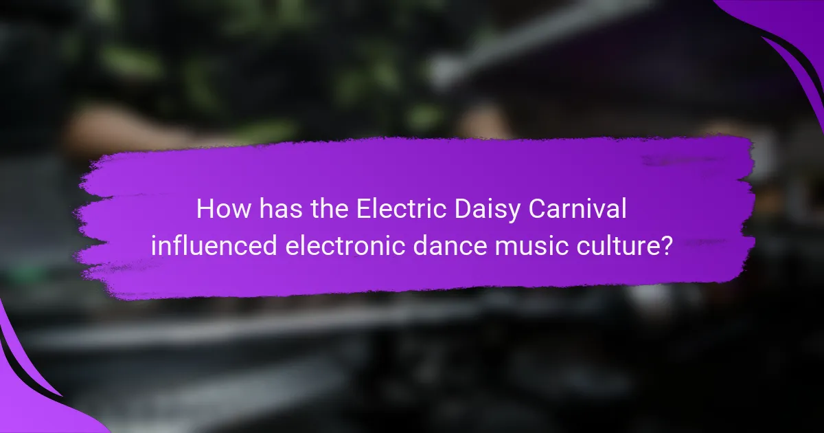 How has the Electric Daisy Carnival influenced electronic dance music culture?