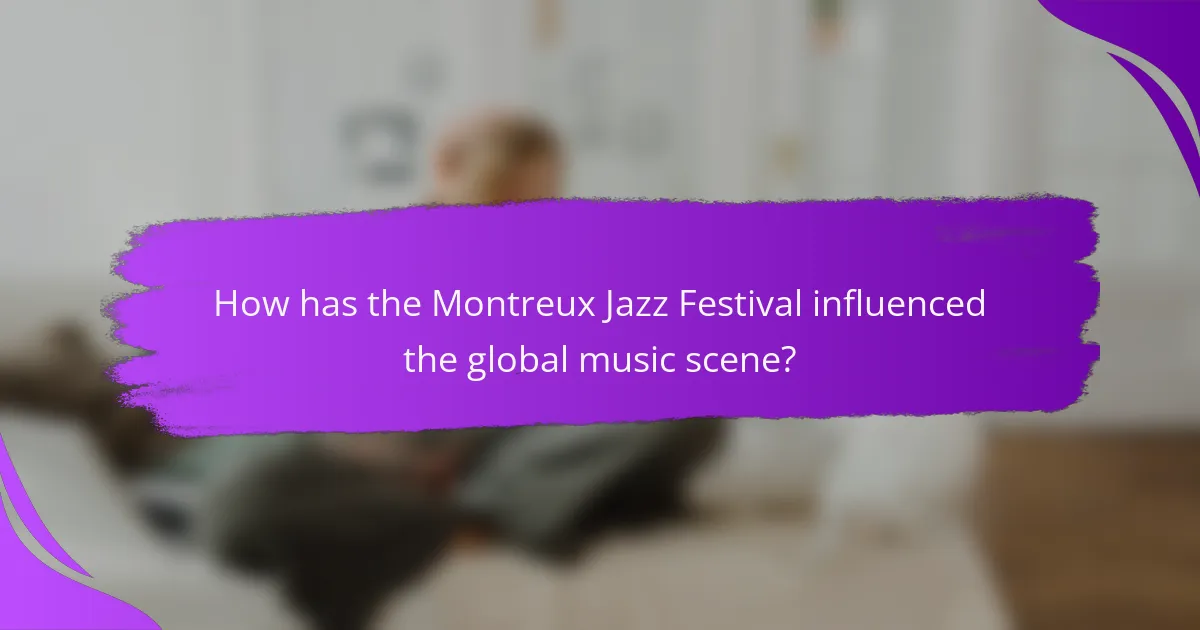How has the Montreux Jazz Festival influenced the global music scene?