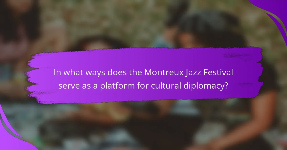 In what ways does the Montreux Jazz Festival serve as a platform for cultural diplomacy?