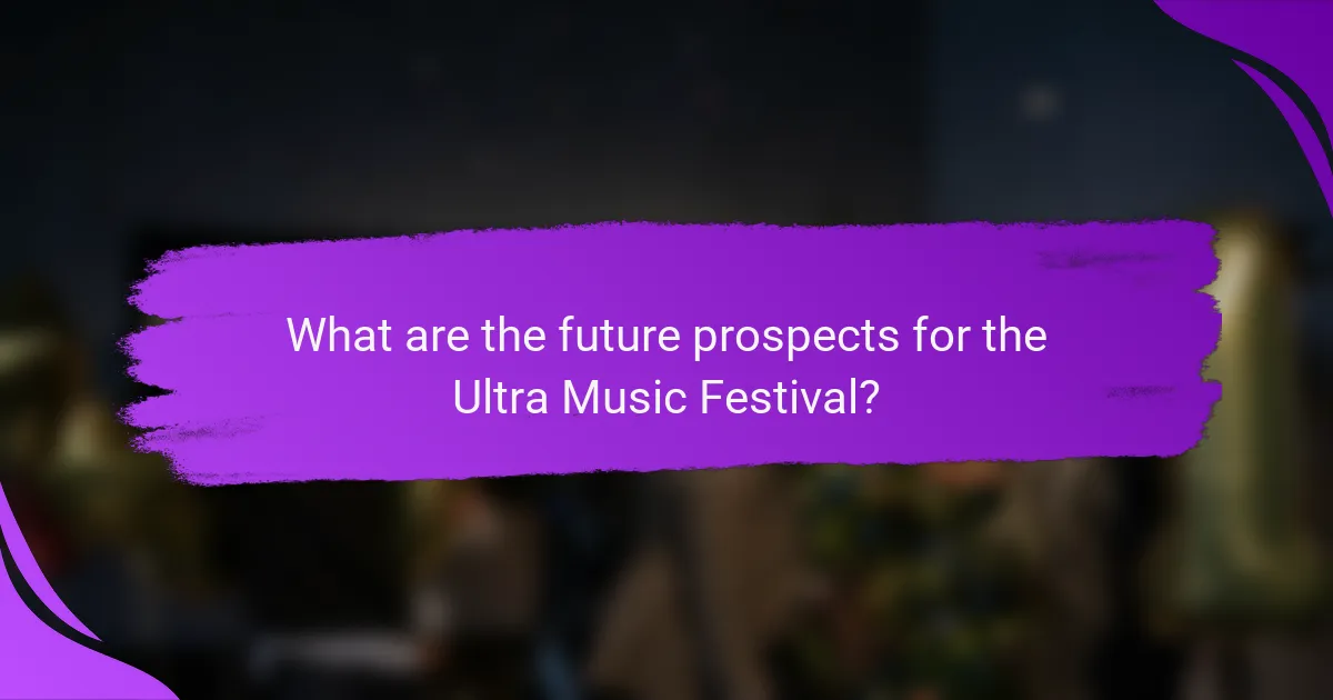 What are the future prospects for the Ultra Music Festival?