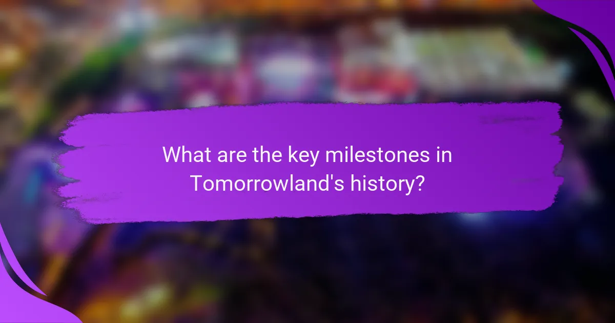 What are the key milestones in Tomorrowland's history?