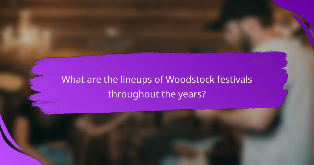 What are the lineups of Woodstock festivals throughout the years?