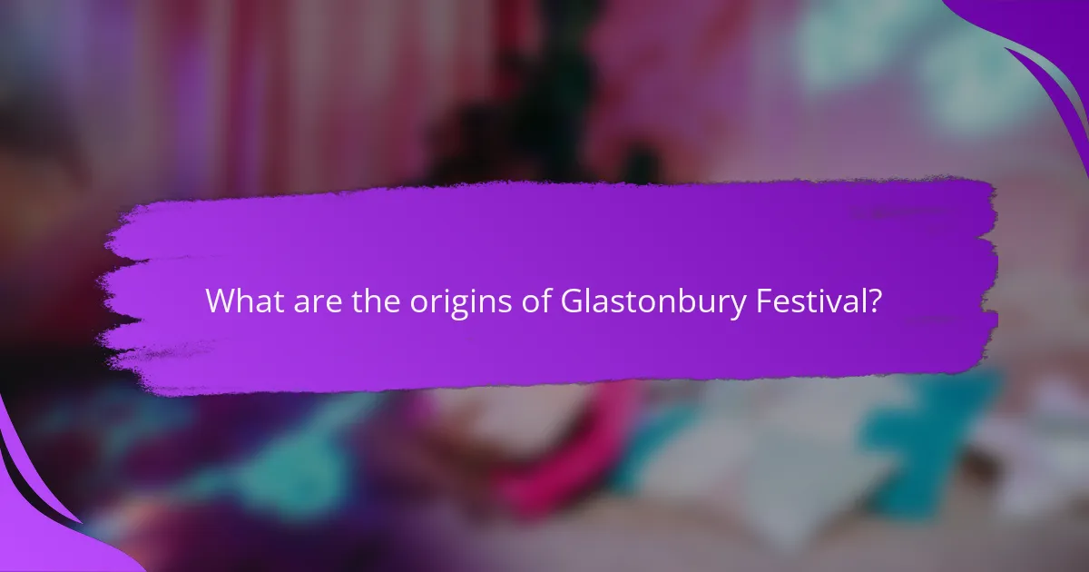 What are the origins of Glastonbury Festival?