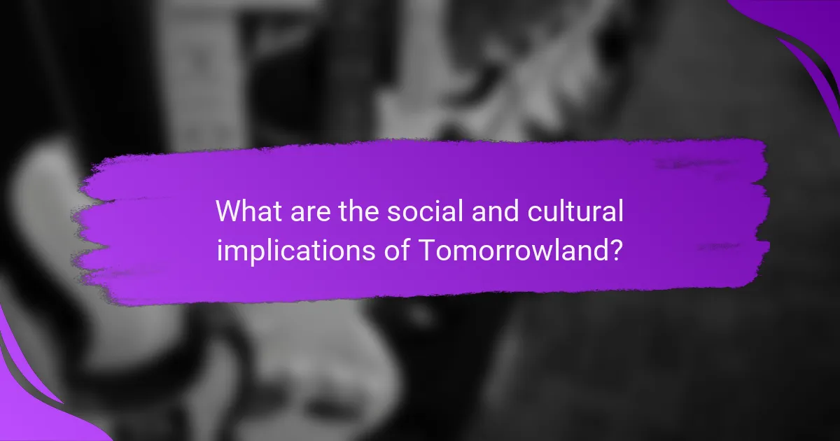 What are the social and cultural implications of Tomorrowland?
