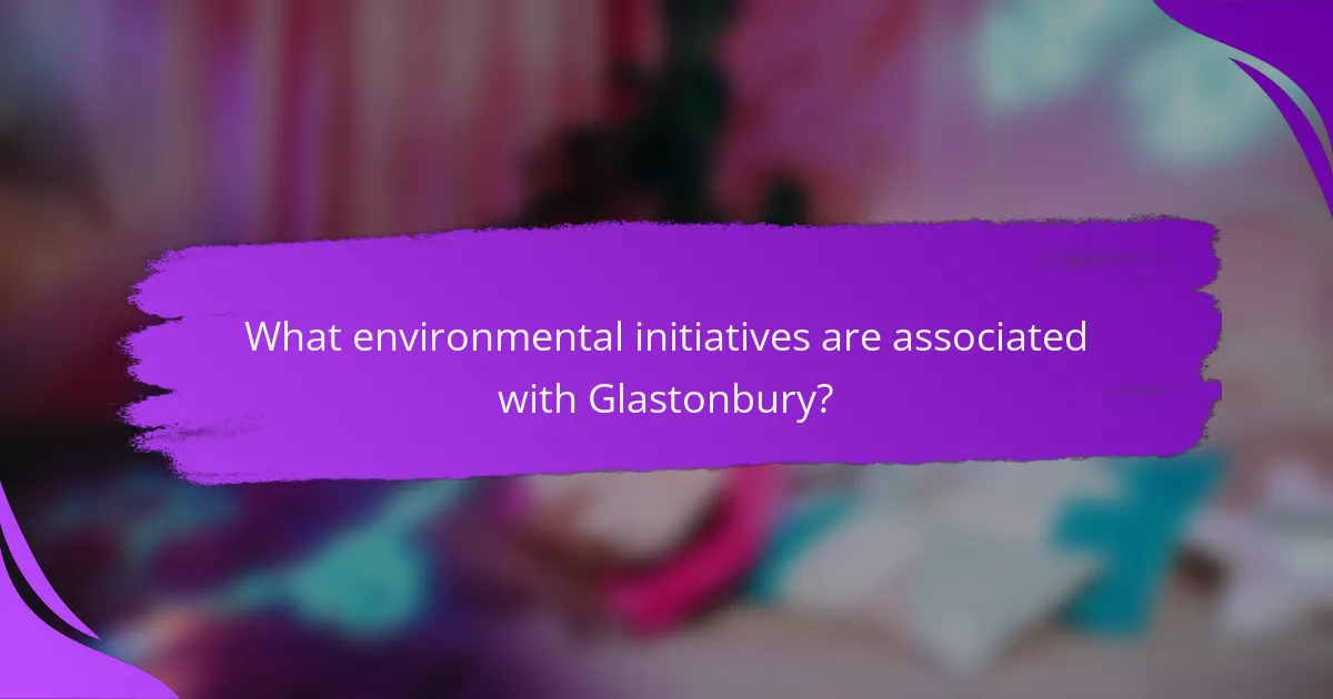 What environmental initiatives are associated with Glastonbury?