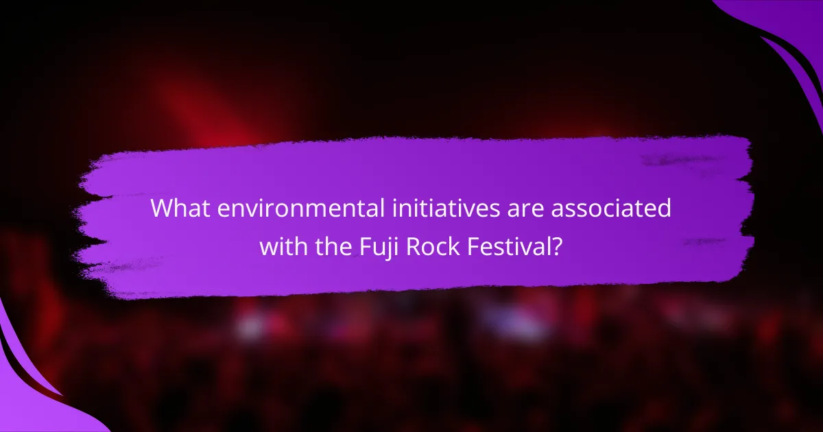What environmental initiatives are associated with the Fuji Rock Festival?
