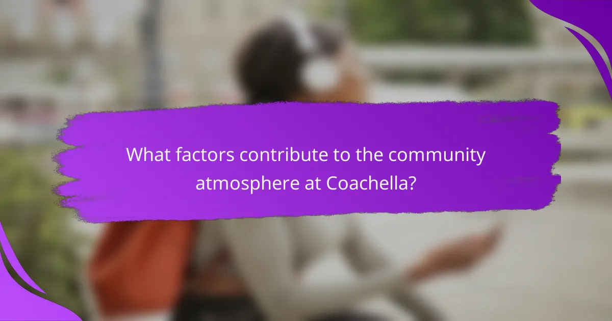 What factors contribute to the community atmosphere at Coachella?