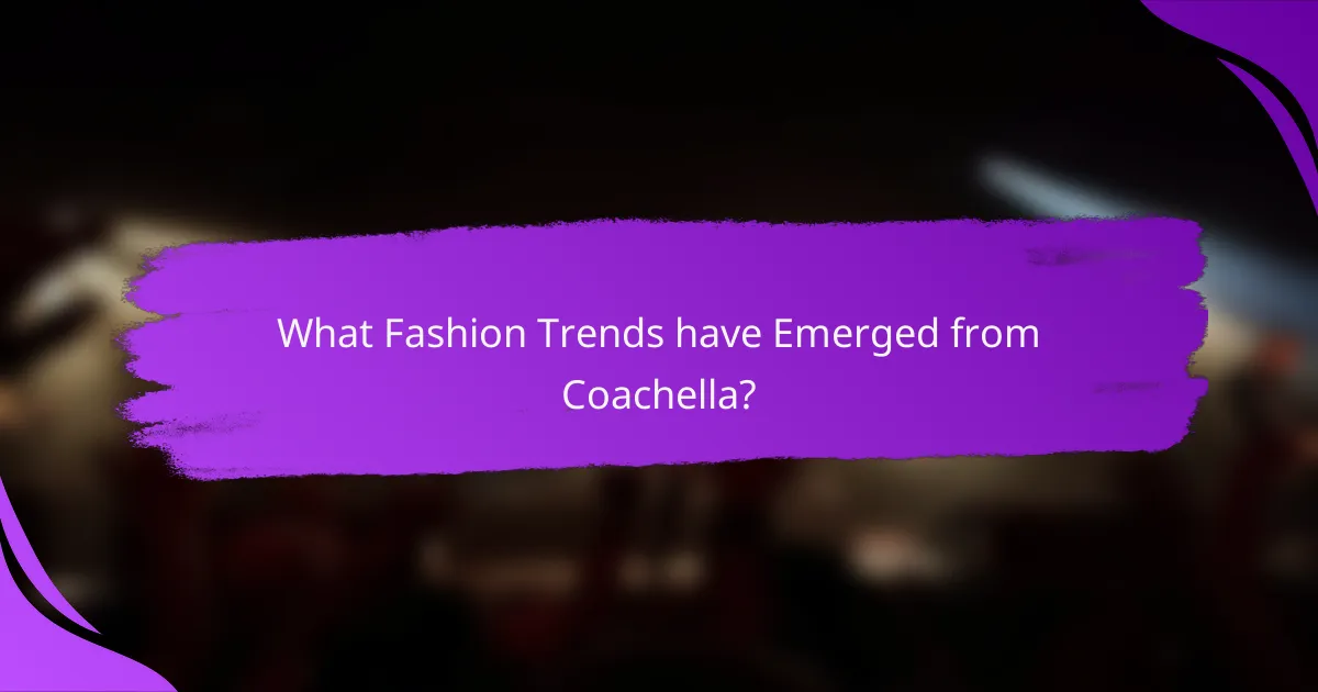 What Fashion Trends have Emerged from Coachella?