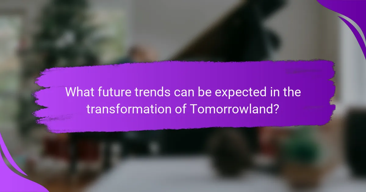 What future trends can be expected in the transformation of Tomorrowland?