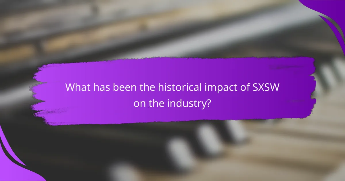 What has been the historical impact of SXSW on the industry?