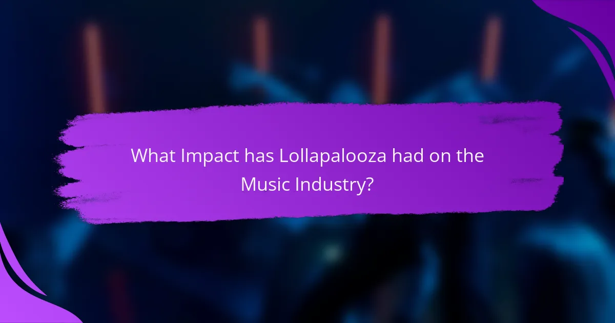 What Impact has Lollapalooza had on the Music Industry?