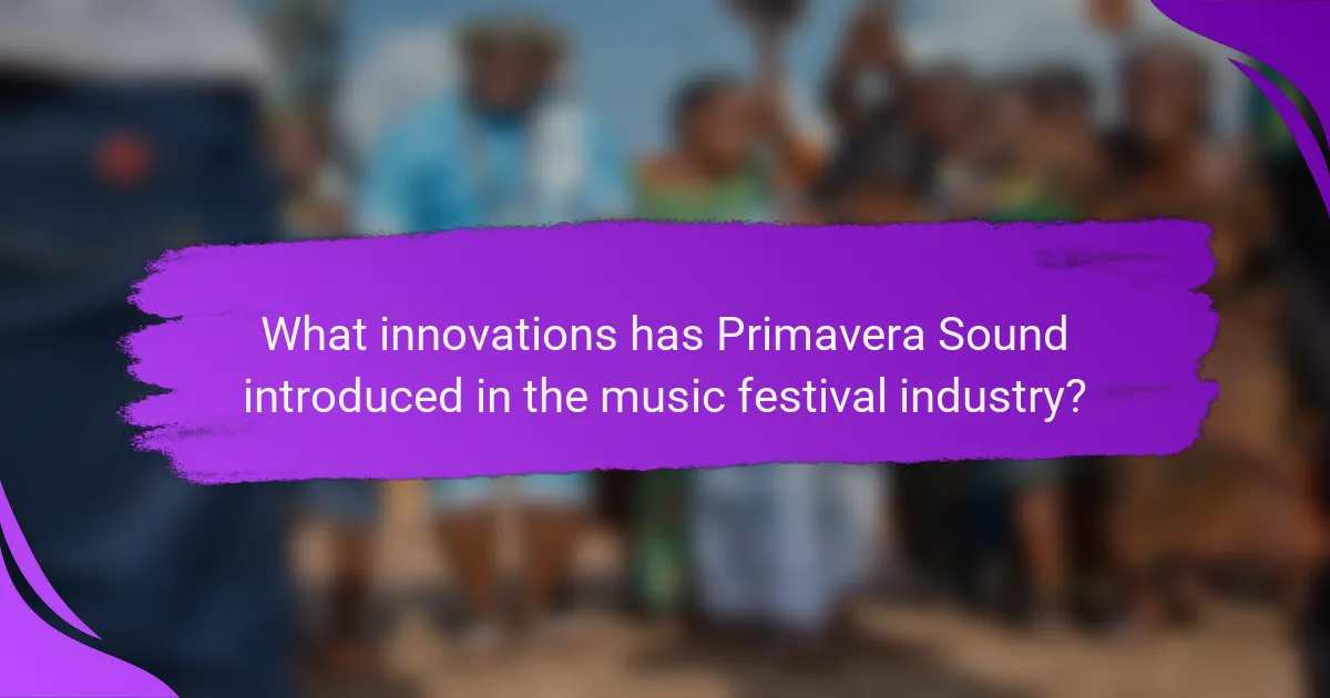 What innovations has Primavera Sound introduced in the music festival industry?