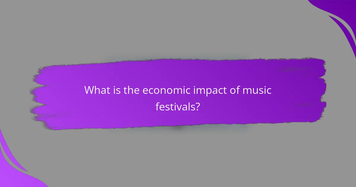 What is the economic impact of music festivals?