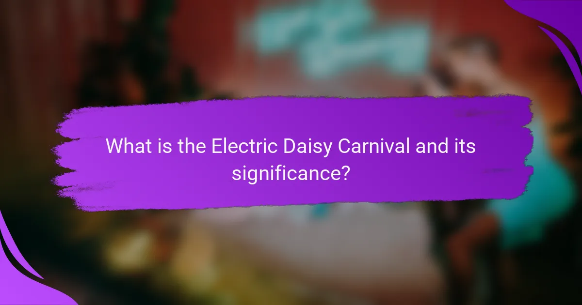 What is the Electric Daisy Carnival and its significance?