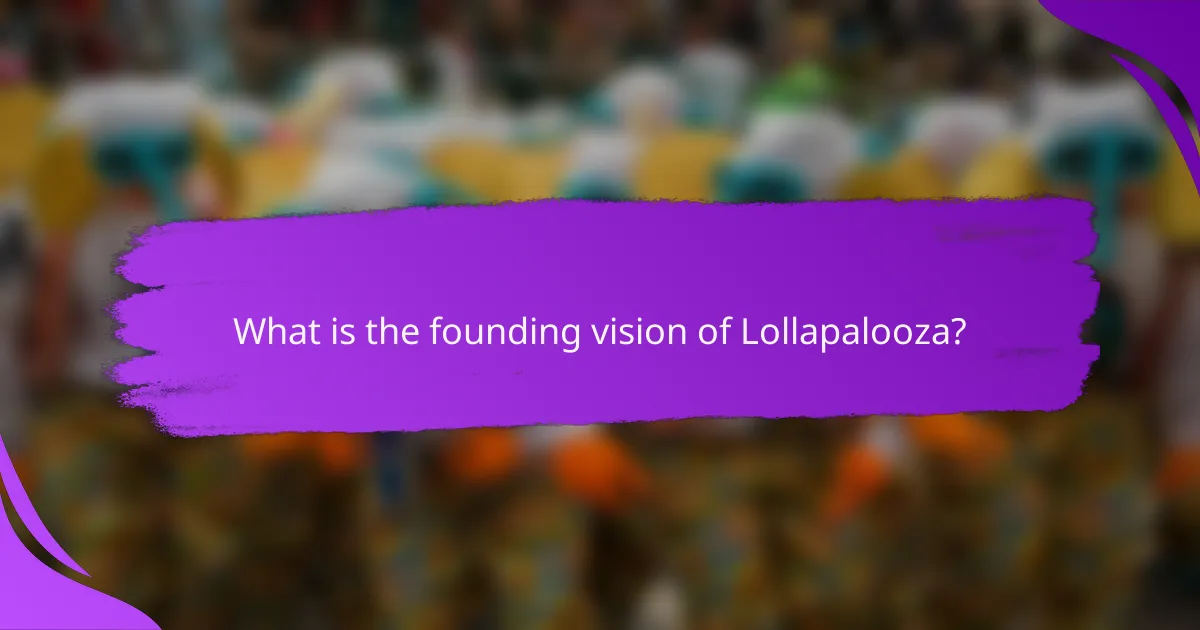 What is the founding vision of Lollapalooza?
