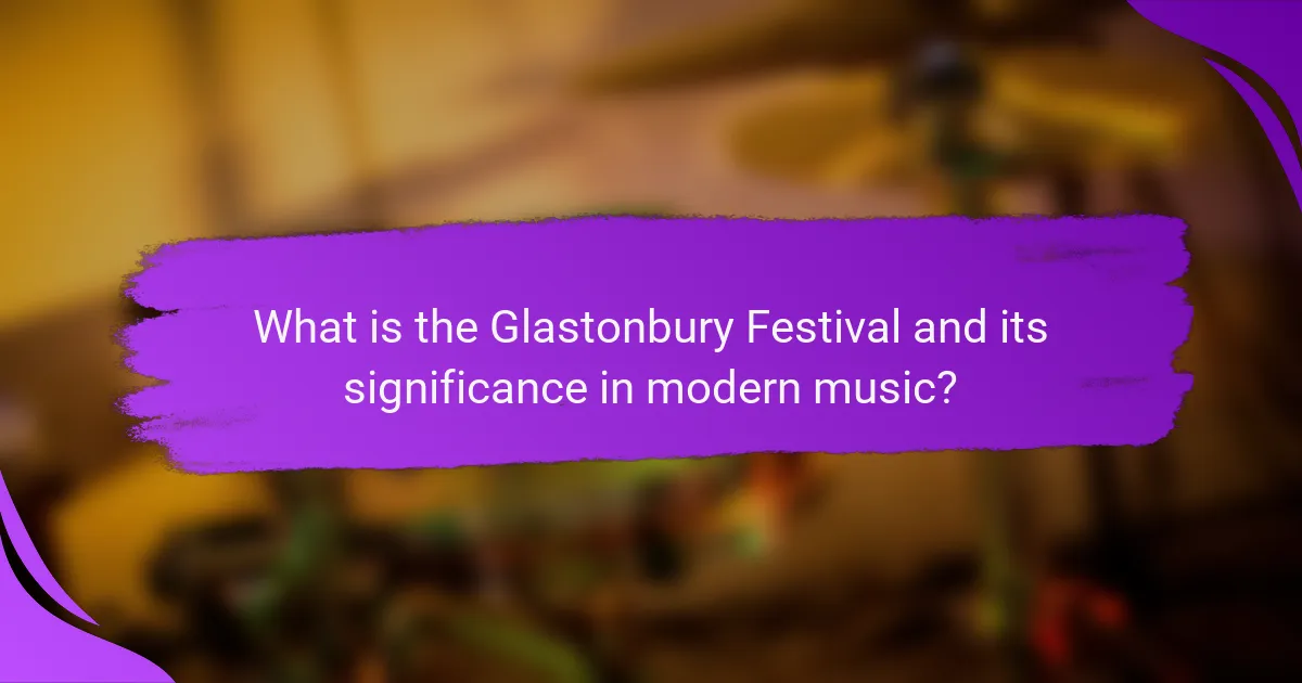 What is the Glastonbury Festival and its significance in modern music?