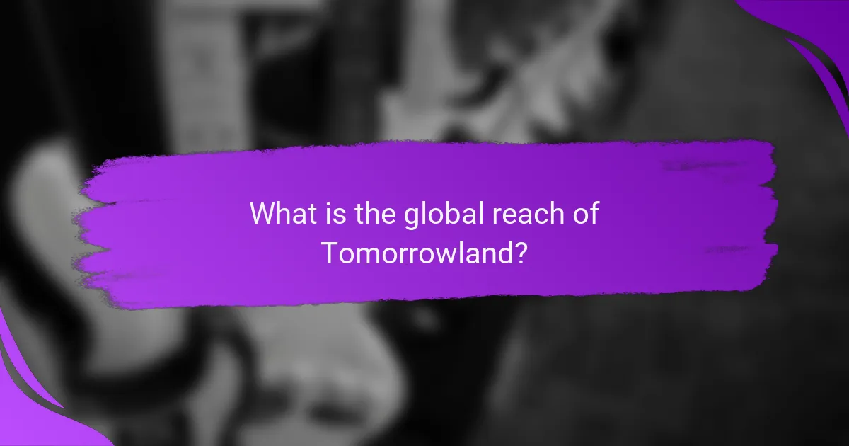 What is the global reach of Tomorrowland?