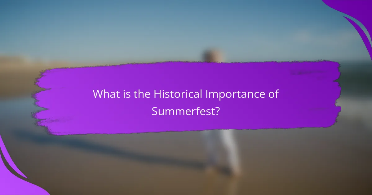 What is the Historical Importance of Summerfest?