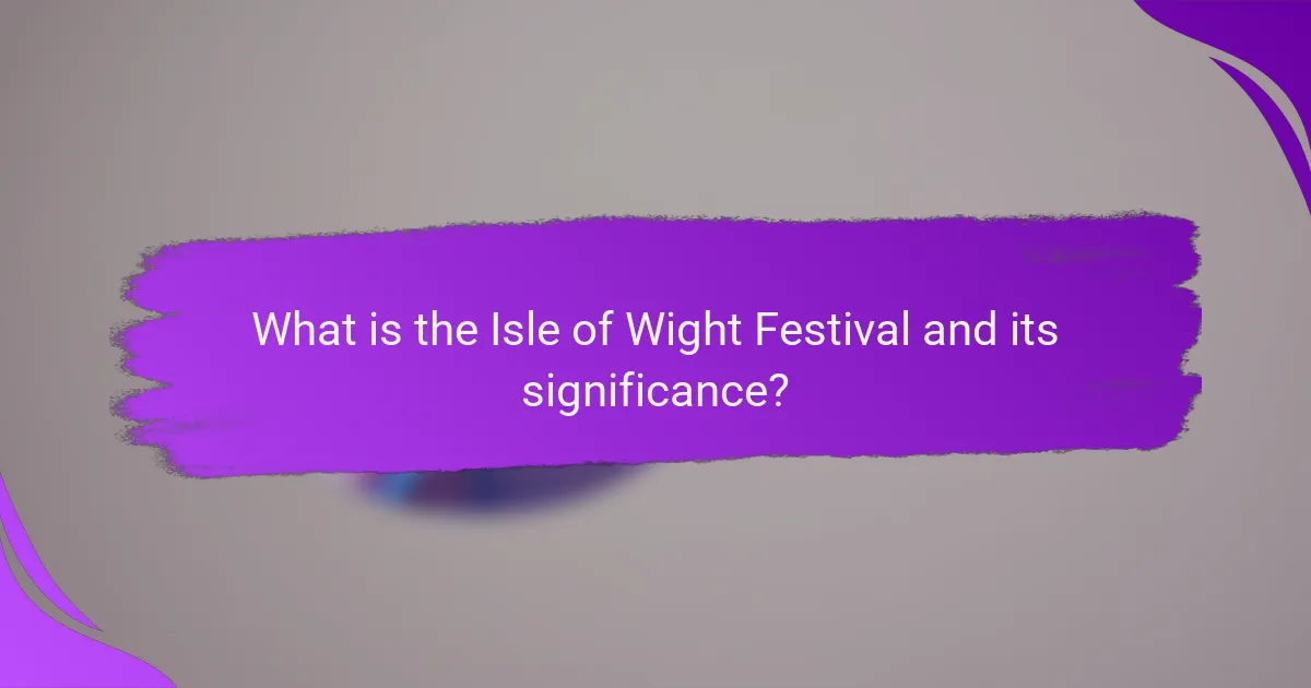 What is the Isle of Wight Festival and its significance?