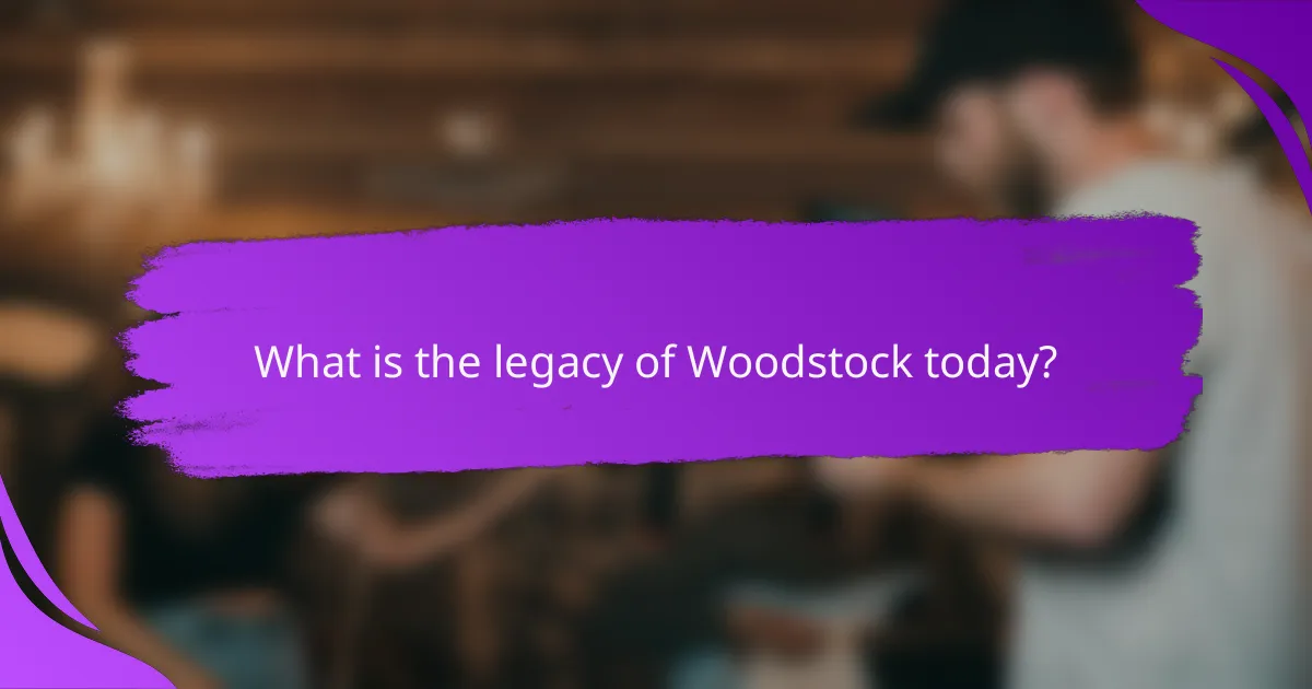 What is the legacy of Woodstock today?