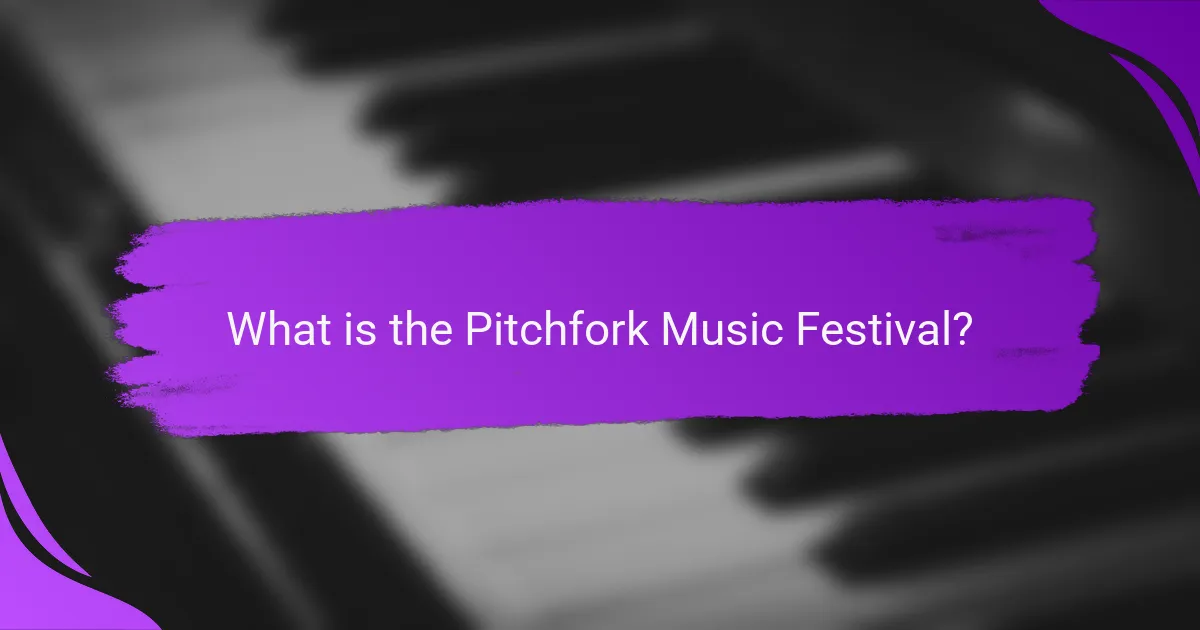 What is the Pitchfork Music Festival?