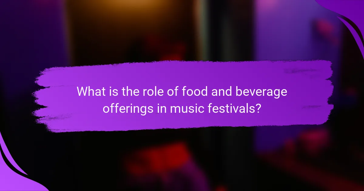 What is the role of food and beverage offerings in music festivals?