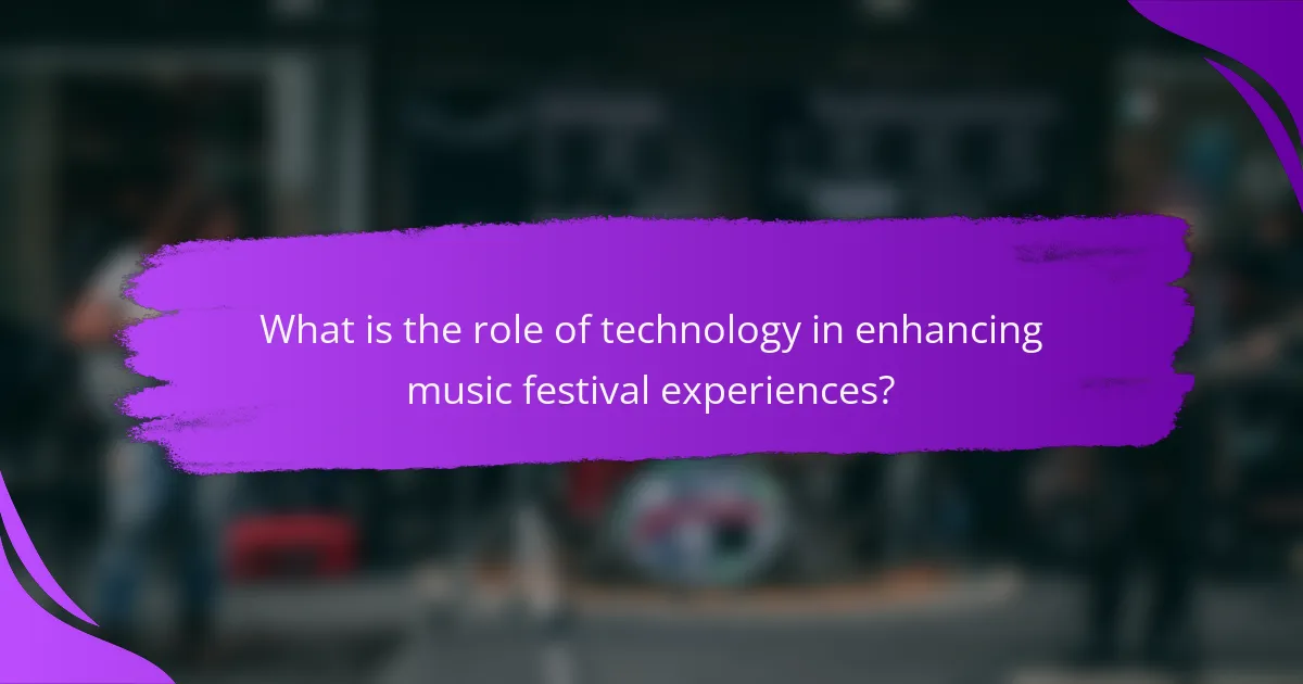 What is the role of technology in enhancing music festival experiences?