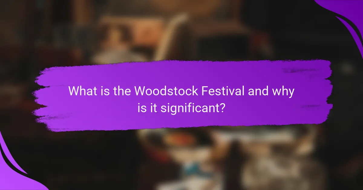 What is the Woodstock Festival and why is it significant?