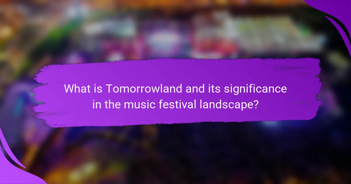 What is Tomorrowland and its significance in the music festival landscape?