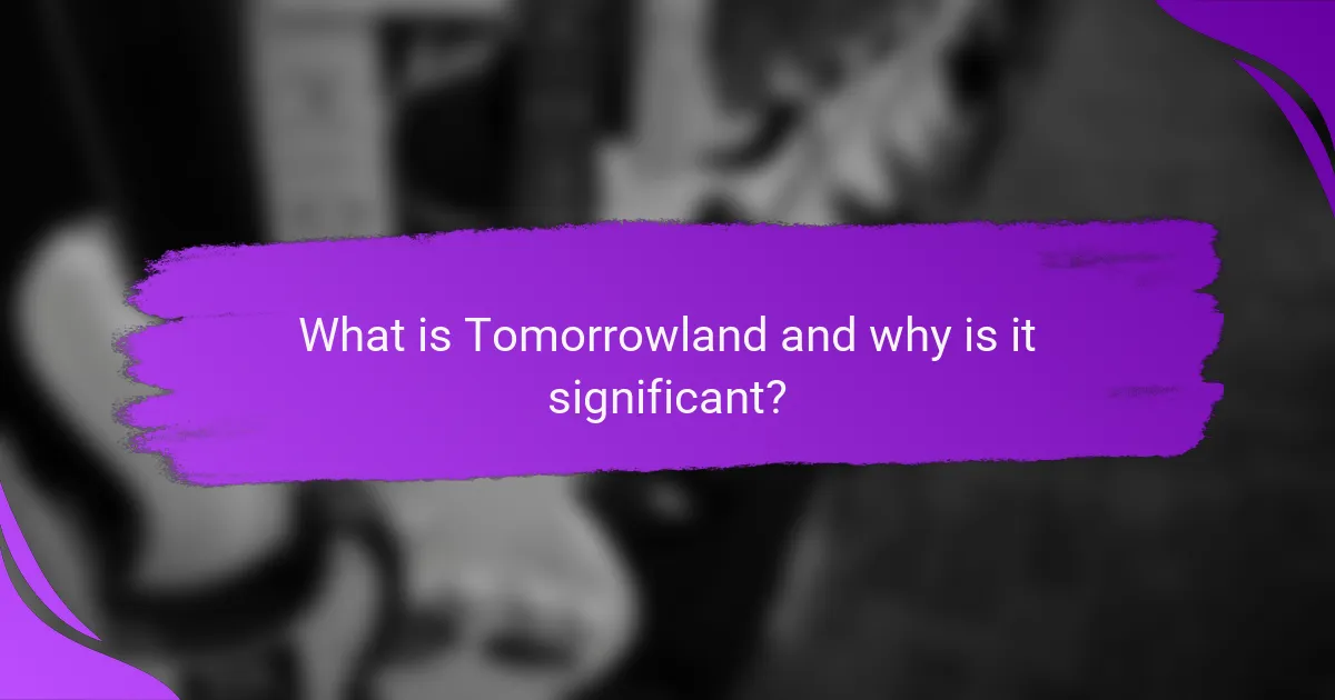 What is Tomorrowland and why is it significant?