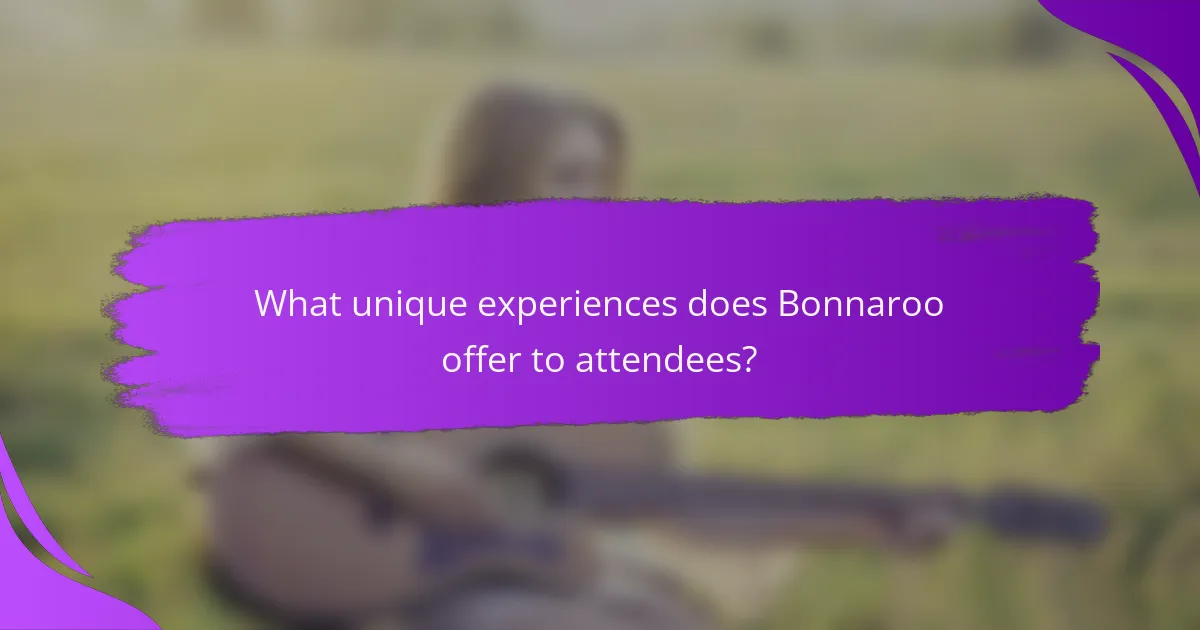 What unique experiences does Bonnaroo offer to attendees?