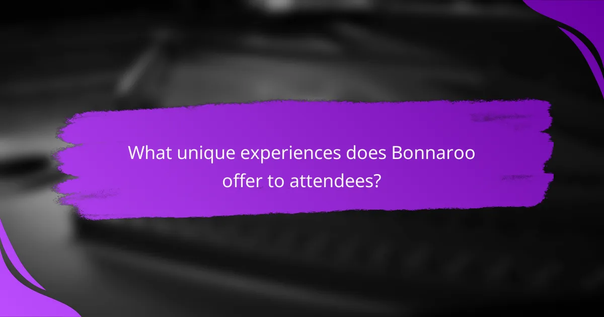 What unique experiences does Bonnaroo offer to attendees?