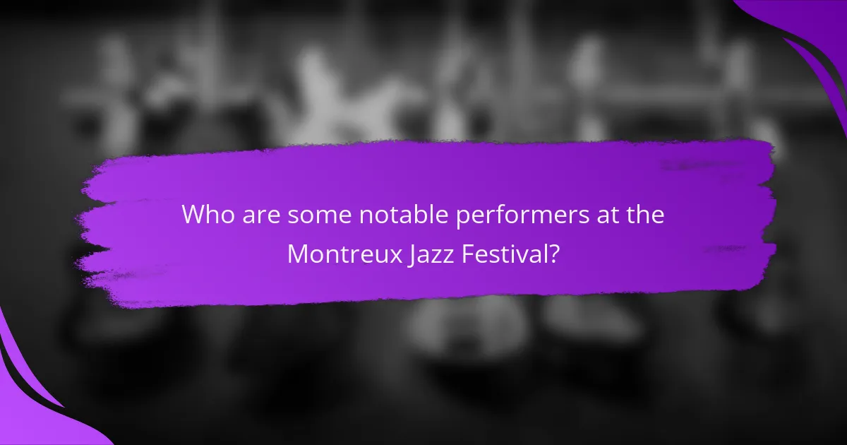 Who are some notable performers at the Montreux Jazz Festival?