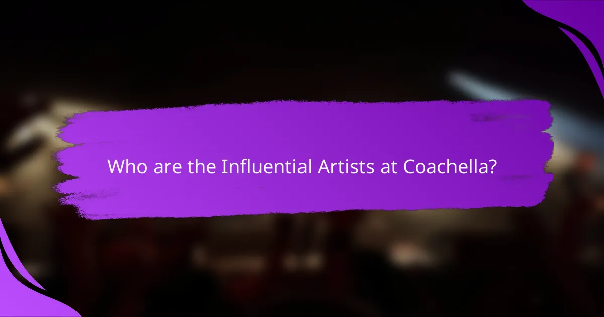 Who are the Influential Artists at Coachella?