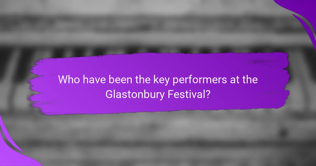 Who have been the key performers at the Glastonbury Festival?